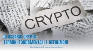 Glossario Crypto: Termini fondamentali e definizioni