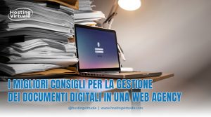 I migliori consigli per la gestione dei documenti digitali in una Web Agency