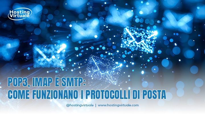 POP3, IMAP e SMTP: Come funzionano i protocolli di posta