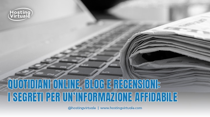 Quotidiani online, blog e recensioni: i segreti per un’informazione affidabile