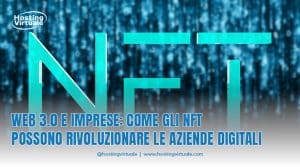 Web 3.0 e Imprese: Come gli NFT possono rivoluzionare le aziende digitali