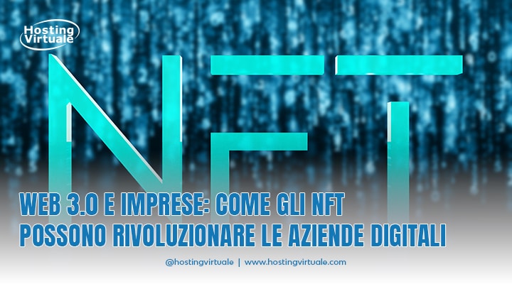 Web 3.0 e Imprese: Come gli NFT possono rivoluzionare le aziende digitali